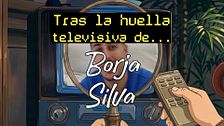 Tras la huella televisiva de Borja Silva