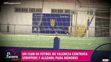 El entrenador del club de fútbol de Valencia investigado por contratar a una stripper en una fiesta donde había menores: "Hay muchas mentiras"