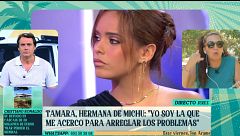 La hermana de Michu, Tamara, responde a Gloria Camila en pleno directo: "Yo soy la que me acerco para arreglar los problemas"