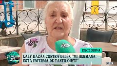 Laly Bazán, rota, le hace una petición a Belén Esteban: “Te pido que te calles, mi hermana está enferma”