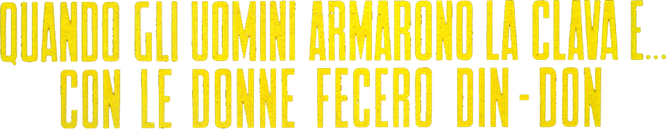 Quando gli uomini armarono la clava e... con le donne fecero din don - Film Mediaset Infinity