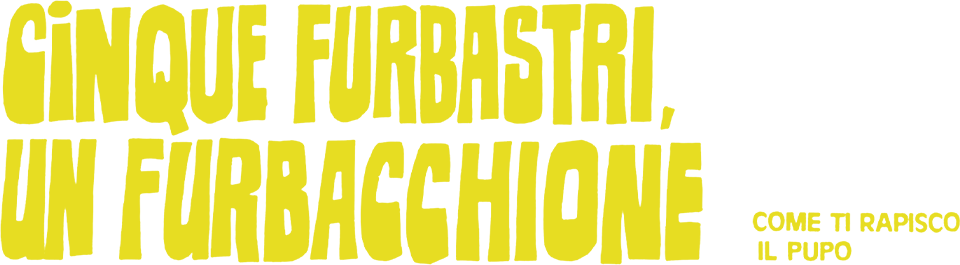 Cinque furbastri, un furbacchione/come ti rapisco il pupo - Film Mediaset Infinity