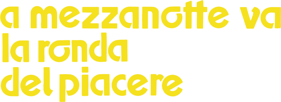 A mezzanotte va la ronda del piacere - Film Mediaset Infinity