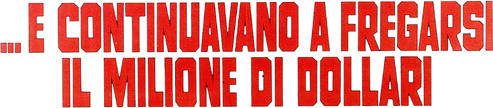 E continuavano a fregarsi il milione di dollari - Film Mediaset Infinity