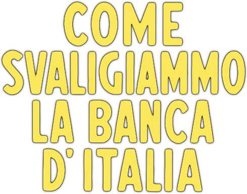 Come svaligiammo la Banca d'Italia - Film Mediaset Infinity