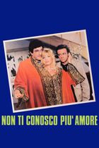 Non ti conosco più, amore
