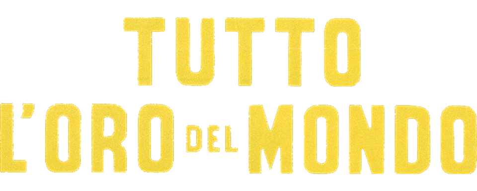 Tutto l'oro del mondo - Film Mediaset Infinity