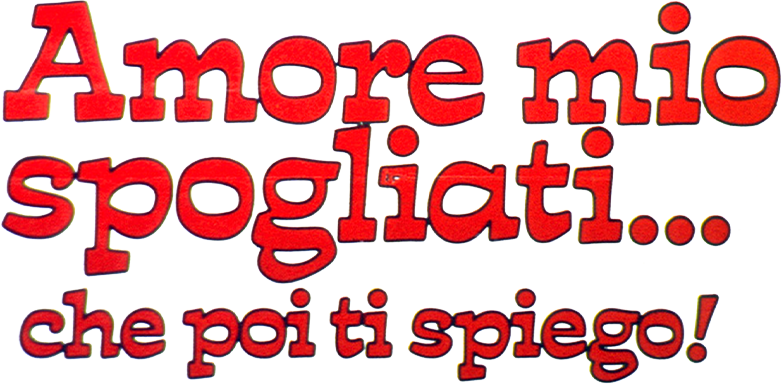 Amore mio spogliati che poi ti spiego... - Film Mediaset Infinity