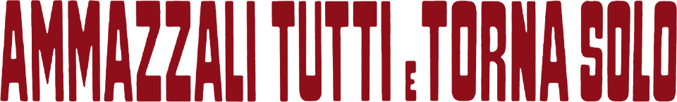 Ammazzali tutti e torna solo - Film Mediaset Infinity