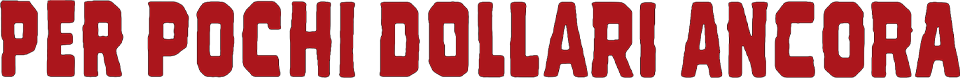 Per pochi dollari ancora - Film Mediaset Infinity