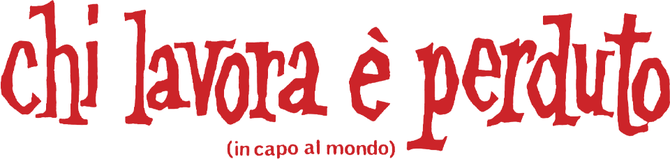 Chi lavora è perduto (In capo al mondo) - Film Mediaset Infinity