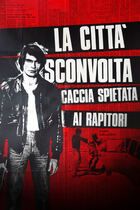 La città sconvolta: caccia spietata ai rapitori
