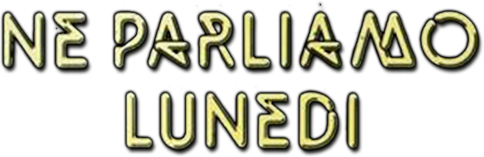 Ne parliamo lunedì - Film Mediaset Infinity