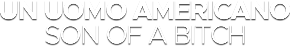Un uomo americano  - Son of a bitch - Film Mediaset Infinity