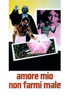 Amore mio non farmi male