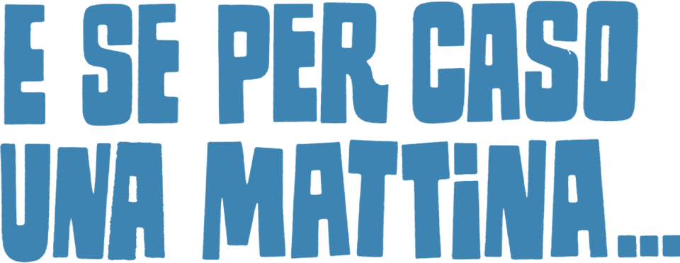 E se per caso, una mattina... - Film Mediaset Infinity