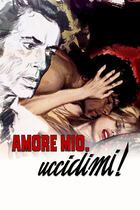 Amore mio uccidimi!