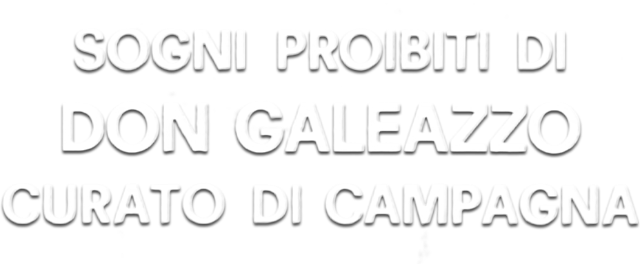 Sogni proibiti di don Galeazzo, curato di campagna - Film Mediaset Infinity