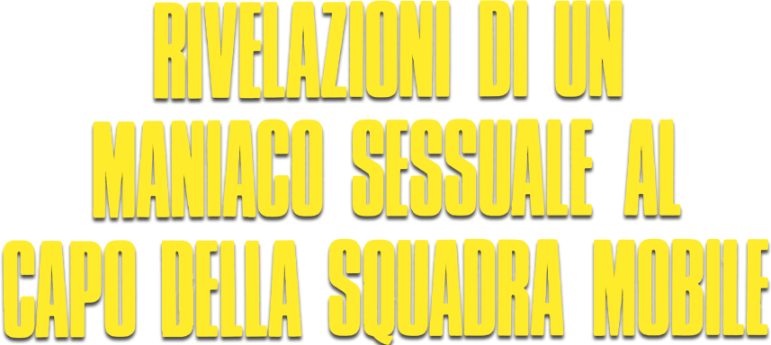 Rivelazioni di un maniaco sessuale al capo della squadra mobile - Film Mediaset Infinity
