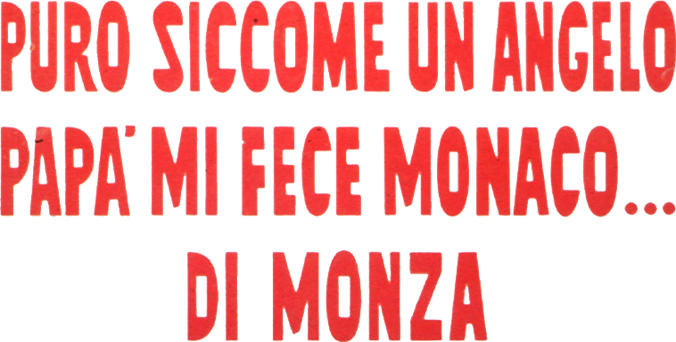 Puro siccome un angelo papà mi fece monaco di Monza - Film Mediaset Infinity