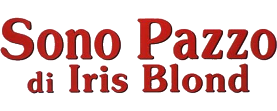 Sono pazzo di Iris Blond - Film Mediaset Infinity