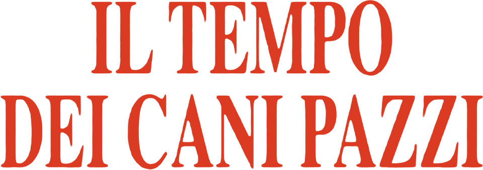 Il tempo dei cani pazzi - Film Mediaset Infinity