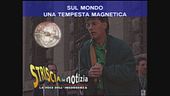 Sul mondo una tempesta magnetica
