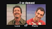 INTERVISTA: Luca e Paolo