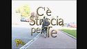 C'è striscia per te