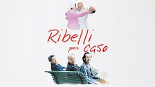 Ribelli per caso