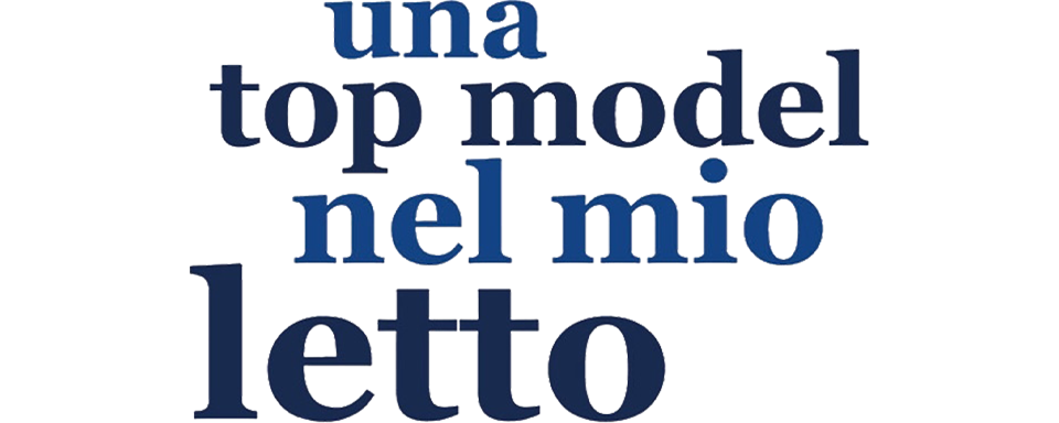 Una top model nel mio letto - Film Mediaset Infinity