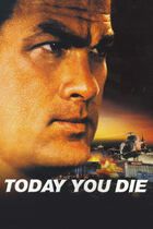 Today you die
