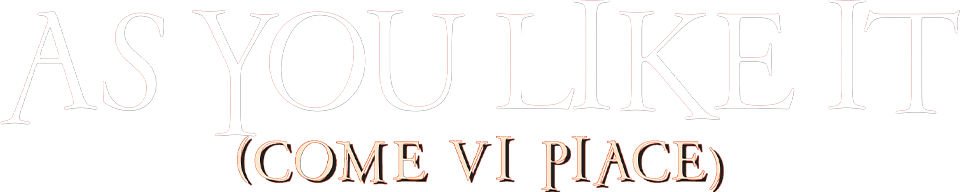 As you like it - Come vi piace - Film Mediaset Infinity