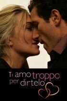 Ti amo troppo per dirtelo