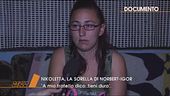 Parla la sorella di "Igor"