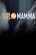 Silvia: una mamma sola