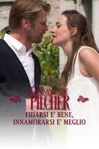 Rosamunde Pilcher: Fidarsi è bene, innamorarsi è meglio