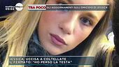 Jessica, uccisa a coltellate: gli aggiornamenti