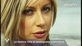 Maddalena Corvaglia, la sua nuova vita