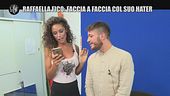 SARNATARO: Raffaella Fico: faccia a faccia col suo hater