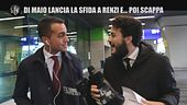 MONTELEONE: Di Maio lancia la sfida a Renzi e… poi scappa