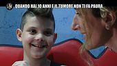 NINA: Daniel, quando hai 10 anni e il tuo tumore non ti fa paura