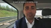Di Maio: Un complotto contro di noi