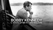 Bobby Kennedy - Il sogno di un mondo migliore