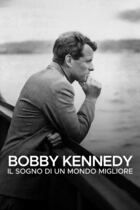 Bobby Kennedy - Il sogno di un mondo migliore