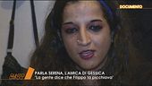 Parla Serena, l'amica di Gessica