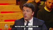 Renzi, adesso parlo io