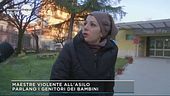 Maestre violente, parlano i gnitori