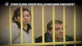 MONTELEONE: Strage di Erba: perché Rosa e Olindo hanno confessato?
