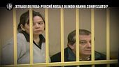 MONTELEONE: Strage di Erba: perché Rosa e Olindo hanno confessato?
